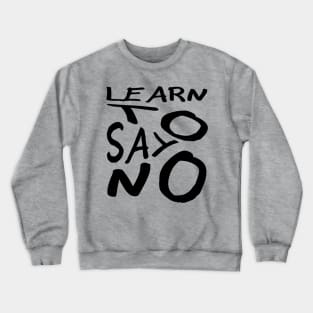 Learn To Say No Crewneck Sweatshirt